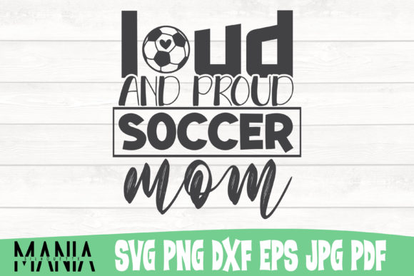 Loud and Proud Soccer Mom Svg Cut File: A Versatile Design Resource for Every Creator